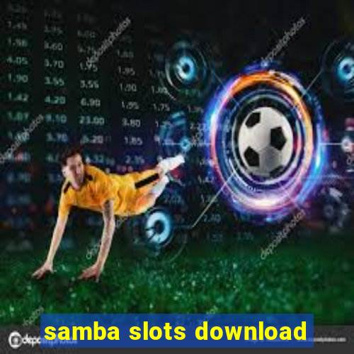 samba slots download